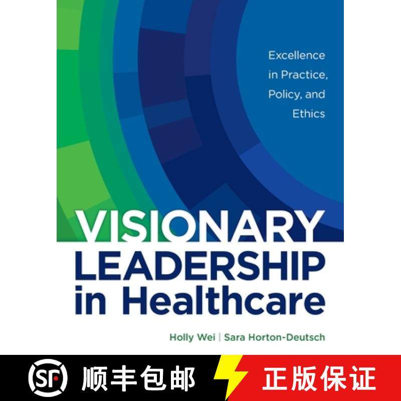 【3-4周达】Visionary Leadership in Healthcare: Excellence in Practice, Policy, and Ethics [9781646480210]