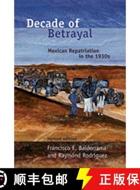 【3-4周达】Decade of Betrayal: Mexican Repatriation in the 1930s (Revised) [9780826339737]