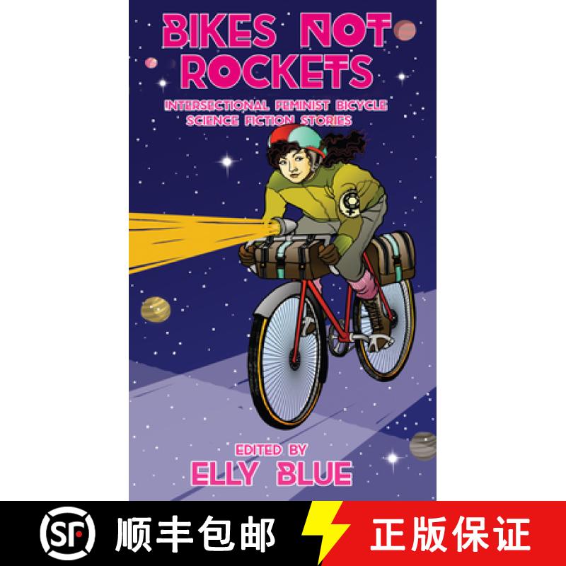 预订 Bikes Not Rockets: Intersectional Feminist Bicycle Science Fiction Stories: Intersectional Femin... [9781621065432]