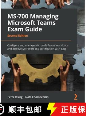 【3-4周达】MS-700 Managing Microsoft Teams Exam Guide - Second Edition: Configure and manage Microsof... [9781803233383]