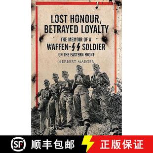 【3-4周达】Lost Honour, Betrayed Loyalty: The Memoir of a Waffen-SS Soldier on the Eastern Front [9781526768858]