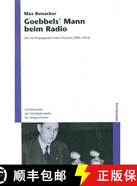 预订 Goebbels` Mann Beim Radio: Der Ns-Propagandist Hans Fritzsche (1900-1953) [9783486581935]