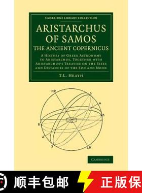 【3-4周达】Aristarchus of Samos, the Ancient Copernicus: A History of Greek Astronomy to Aristarchus,... [9781108062336]