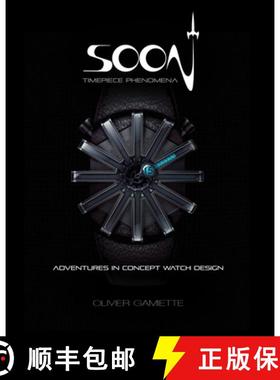 【3-4周达】Soon Timepiece Phenomena: Adventures in Concept Watch Design (English and French Edition) [9781624650253]
