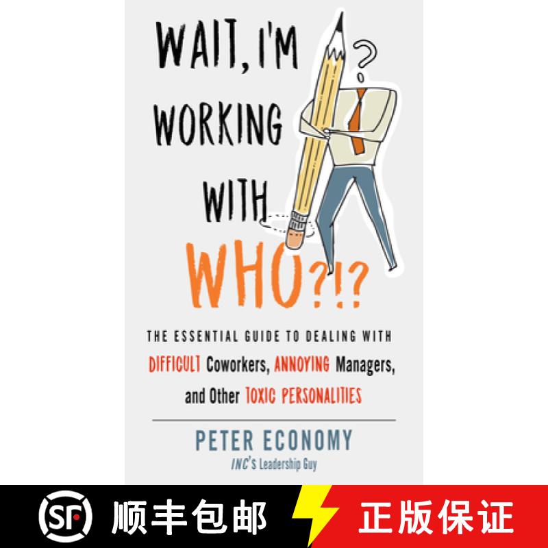 【2-3周达】Wait, I'm Working with Who?!?: The Essential Guide to Dealing with Difficult Coworkers, An... [9781632651853]