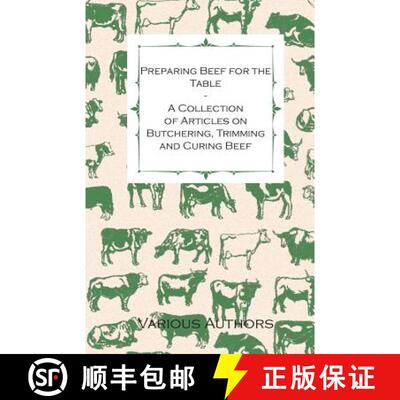 【3-4周达】Preparing Beef for the Table - A Collection of Articles on Butchering, Trimming and Curing... [9781446535899]