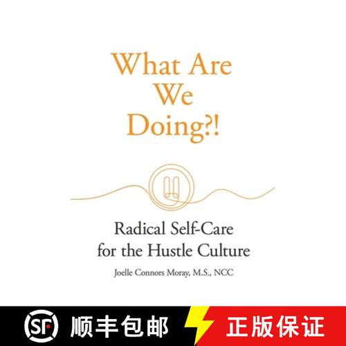 【3-4周达】What Are We Doing?!: Radical Self-Care for the Hustle Culture [9781955750967]
