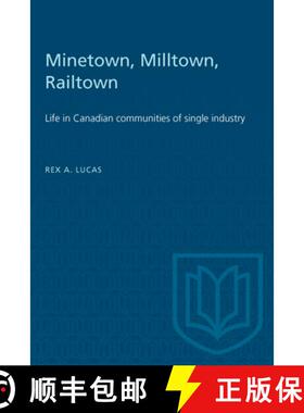 【3-4周达】Minetown, Milltown, Railtown : Life in Canadian communities of single industry [9780802061232]