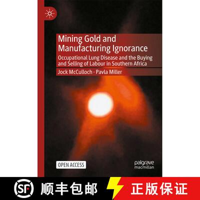 【3-4周达】Mining Gold and Manufacturing Ignorance : Occupational Lung Disease and the Buying and Sel... [9789811983290]