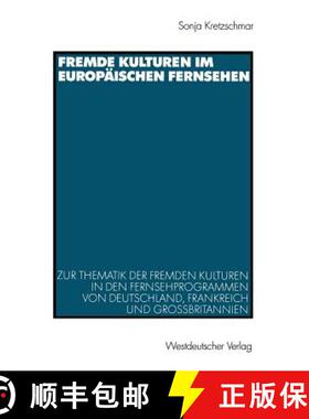 【3-4周达】Fremde Kulturen Im Europäischen Fernsehen: Zur Thematik Der Fremden Kulturen in Den Ferns... [9783531137759]