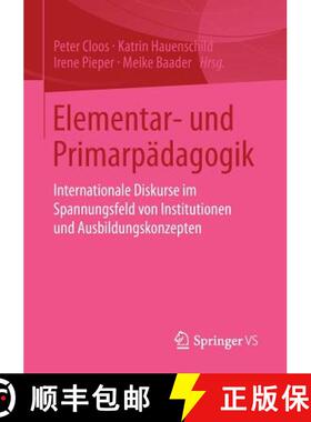 【3-4周达】Elementar- und Primarpädagogik : Internationale Diskurse im Spannungsfeld von Institution... [9783658038106]