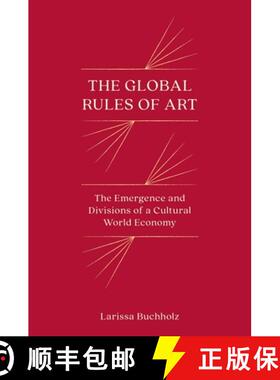 【3-4周达】The Global Rules of Art – The Emergence and Divisions of a Cultural World Economy [9780691172026]