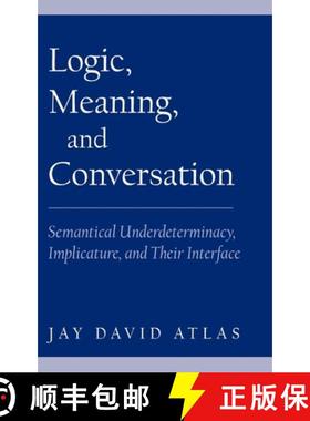 【3-4周达】Logic, Meaning, and Conversation: Semantical Underdeterminacy, Implicature, and Their Inte... [9780195133004]