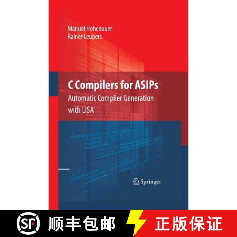 【3-4周达】C Compilers for ASIPs : Automatic Compiler Generation with LISA [9781489984050]