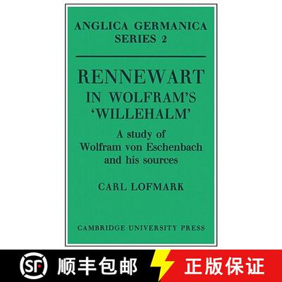 【3-4周达】Rennewart in Wolfram's 'Willehalm': A Study of Wolfram von Eschenbach and his Sources - Re... [9780521155380]