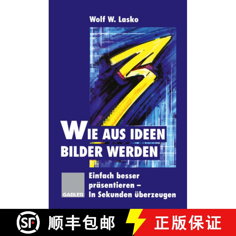 【3-4周达】Wie Aus Ideen Bilder Werden: Einfach Besser Präsentieren -- In Sekunden Überzeugen [9783322827500]