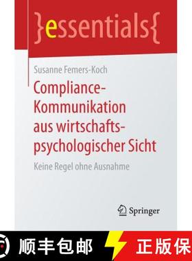 【3-4周达】Compliance-Kommunikation aus wirtschaftspsychologischer Sicht : Keine Regel ohne Ausnahme [9783658198091]