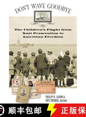 预订 Don't Wave Goodbye: The Children's Flight from Nazi Persecution to American Freedom [9780275982294]