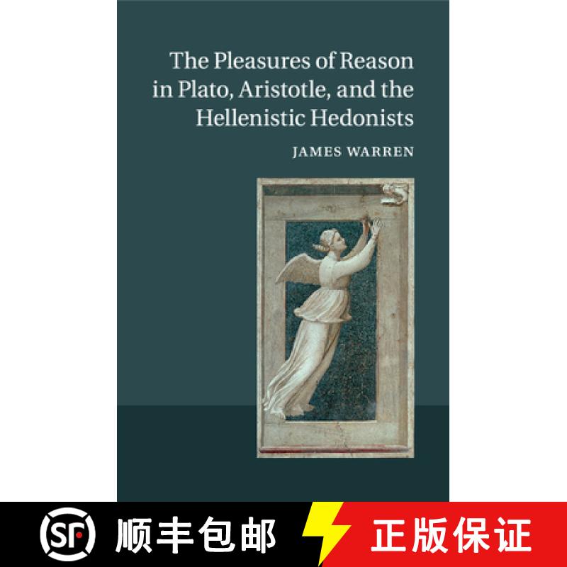 【3-4周达】The Pleasures of Reason in Plato, Aristotle, and the Hellenistic Hedonists [9781107631595]