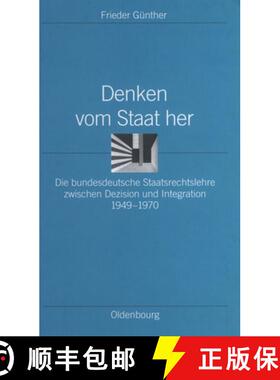 【3-4周达】Denken vom Staat her：Die bundesdeutsche Staatsrechtslehre zwischen Dezision und Integrati... [9783486568189]