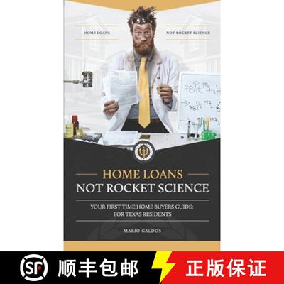 【3-4周达】Home Loans Not Rocket Science: Your First Time Home Buyers Guide: For Texas Residents [9780692446232]
