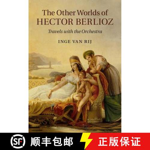 预订 精装 The Other Worlds of Hector Berlioz: Travels with the Orchestra [9780521896467]