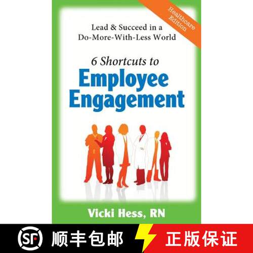 【3-4周达】6 Shortcuts to Employee Engagement: Lead & Succeed in a Do-More-with-Less World (Healthcar... [9780978986261]