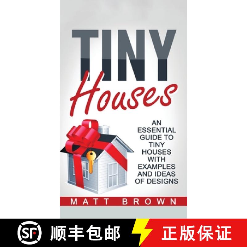 【3-4周达】Tiny Houses: An Essential Guide to Tiny Houses with Examples and Ideas of Design [9781952191527]
