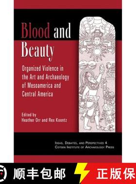 【3-4周达】Blood and Beauty : Organized Violence in the Art and Archaeology of Mesoamerica and Centra... [9781931745581]