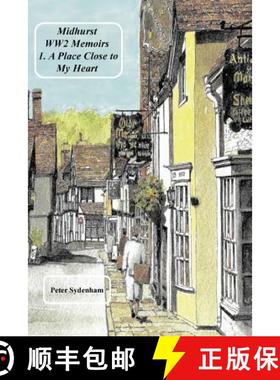 【3-4周达】Midhurst WW2 Memoirs: 1. A Place Dear to My Heart [9780648171317]