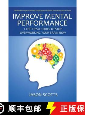 【3-4周达】Improve Mental Performance: 7 Top Tips & Tools to Stop Overworking Your Brain Now: Methods... [9781628841619]