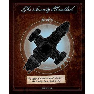 【4周达】The Serenity Handbook: The Official Crew Member's Guide to the Firefly-Class Series 3 Ship [9781683830658]