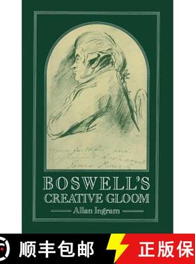 【3-4周达】Boswell's Creative Gloom : A Study of Imagery and Melancholy in the Writings of James Boswell [9781349056309]