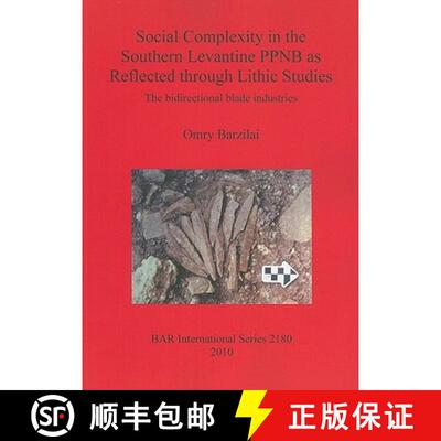 【3-4周达】Social Complexity in the Southern Levantine PPNB as Reflected through Lithic Studies: The ... [9781407307305]