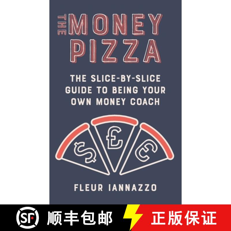 预订 The Money Pizza: The Slice-by-Slice Guide to Being Your Own Money Coach [9781738547609]