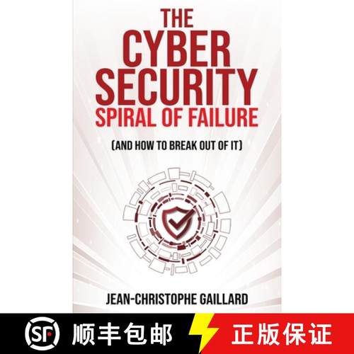 【3-4周达】The Cybersecurity Spiral of Failure (and How to Break Out of It): Why large firms still st... [9781637352496]