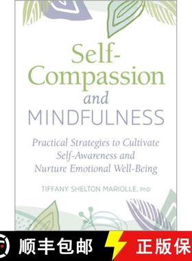 预订 Self-Compassion and Mindfulness: Practical Strategies to Cultivate Self-Awareness and Nurture Em... [9781647396190]