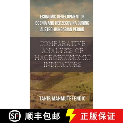 【3-4周达】Economic Development of Bosnia and Herzegovina during Austro-Hungarian Period: Comparative... [9798887756820]