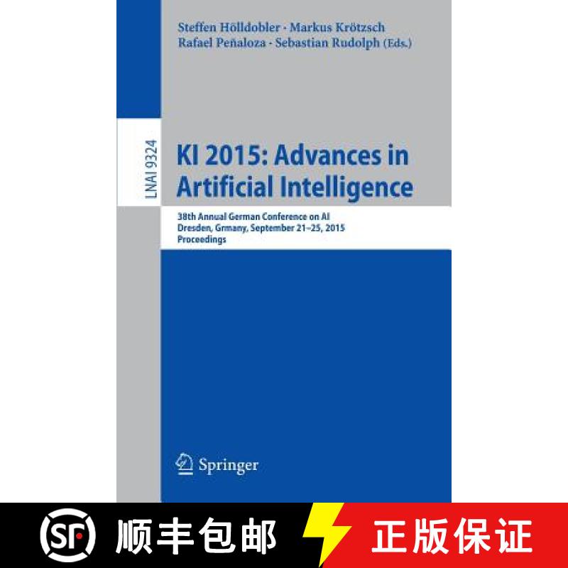 【3-4周达】KI 2015: Advances in Artificial Intelligence : 38th Annual German Conference on AI, Dresde... [9783319244884]