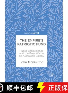【3-4周达】The Empire's Patriotic Fund: Public Benevolence and the Boer War in an Australian Colony [9783319871721]