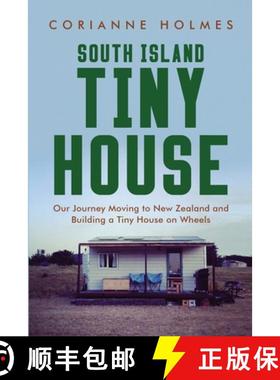 预订 South Island Tiny House: Our Journey Moving to New Zealand and Building a Tiny House on Wheels [9780473596491]