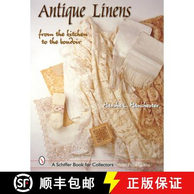【3-4周达】Antique Linens: From the Kitchen to the Boudoir: From the Kitchen to the Boudoir [9780764316913]