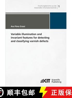 【3-4周达】Variable illumination and invariant features for detecting and classifying varnish defects [9783866445376]