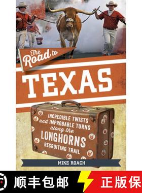 预订 The Road to Texas: Incredible Twists and Improbable Turns Along the Texas Longhorns Recruiting T... [9781637271094]