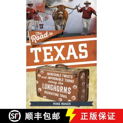 预订 The Road to Texas: Incredible Twists and Improbable Turns Along the Texas Longhorns Recruiting T... [9781637271094]