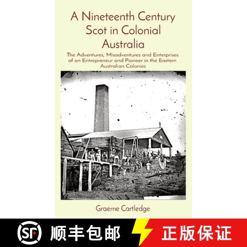 【3-4周达】A Nineteenth Century Scot in Colonial Australia: The Adventures, Misadventures and Enterpr... [9780645836219]