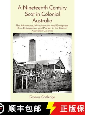 【3-4周达】A Nineteenth Century Scot in Colonial Australia: The Adventures, Misadventures and Enterpr... [9780645836219]