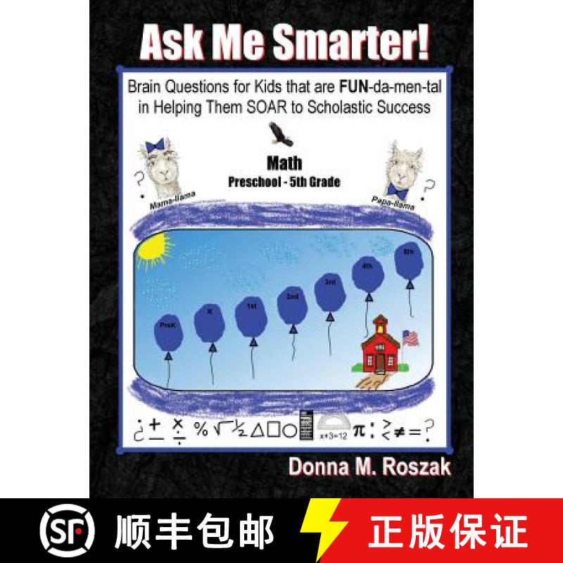 【3-4周达】Ask Me Smarter! Math: Brain Questions for Kids that are FUN-da-men-tal in Helping Them SOA... [9780986080104]