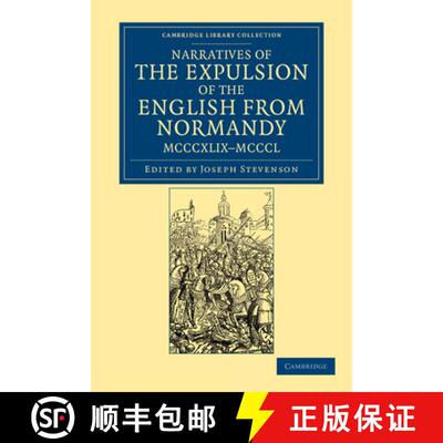 【3-4周达】Narratives of the Expulsion of the English from Normandy, MCCCXLIX-MCCCL Narratives of the... [9781108047883]