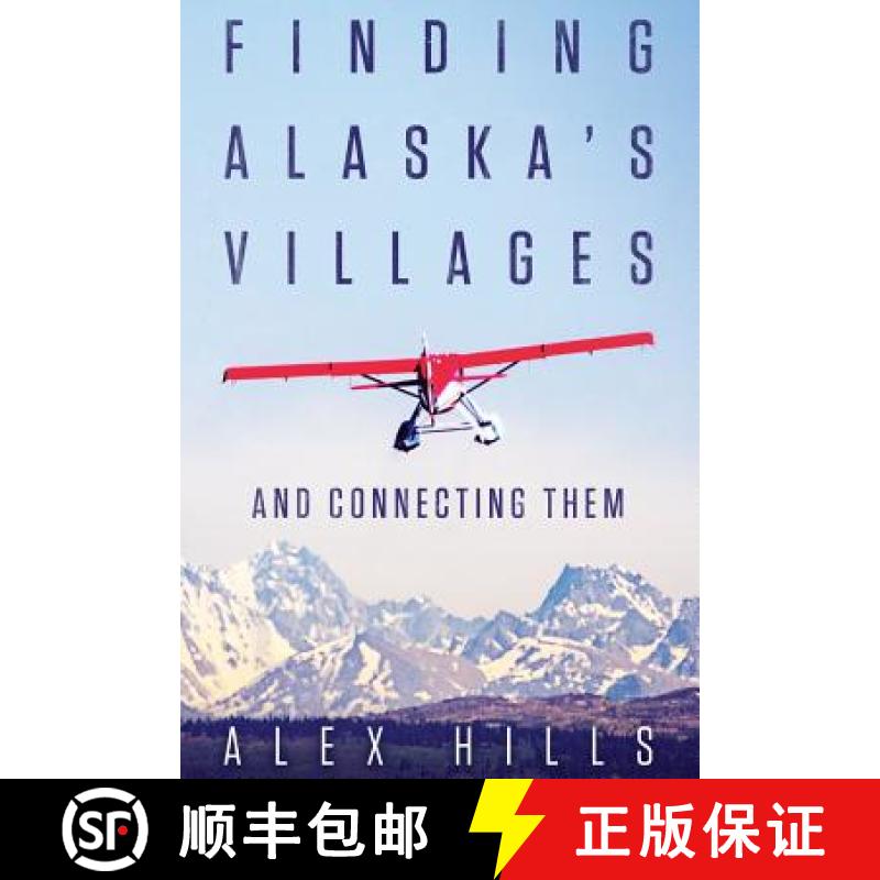 【3-4周达】Finding Alaska's Villages: And Connecting Them [9781457551109]